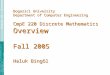 Based on Rosen, Discrete Mathematics & Its Applications, 5e (c)2001-2004 Michael P. Frank Modified by (c) 2004-2005 Haluk Bingöl 1/18 Module #0 - Overview