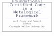 Foundational Certified Code in a Metalogical Framework Karl Crary and Susmit Sarkar Carnegie Mellon University