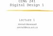 CENG 241 Digital Design 1 Lecture 1 Amirali Baniasadi amirali@ece.uvic.ca