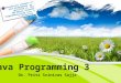 Java Programming 3 Dr. Priti Srinivas Sajja Introductory concepts of java programming as specified in MCA 302:Object Oriented Programming Using Java,