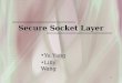 1 Secure Socket Layer Yu YangYu Yang Lilly WangLilly Wang