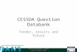CESSDA Question Databank Tender, results and future Maarten Hoogerwerf, CESSDA expert seminar 2009