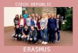 ERASMUS + CZECH REPUBLIC TEAM. ANTONÍNELIŠKA ŠTĚPÁN 23.9. 1996 Volleyball, traveling, horse riding, reading, writing 26.7.1997 folklore dances, languages,