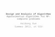 Design and Analysis of Algorithms Approximation algorithms for NP-complete problems Haidong Xue Summer 2012, at GSU