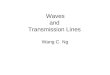 Waves and Transmission Lines Wang C. Ng. Traveling Waves