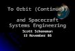 To Orbit (Continued) and Spacecraft Systems Engineering Scott Schoneman 13 November 03