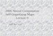 2806 Neural Computation Self-Organizing Maps Lecture 9 2005 Ari Visa
