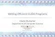 Writing Efficient CUDA Programs Martin Burtscher Department of Computer Science