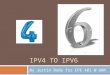 IPV4 TO IPV6 By Justin Bode for CPE 401 @ UNR. Introduction  Why do we need a new version of IP?  What does IPv6 look like?  New features of IPv6