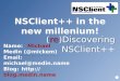 NSClient++ in the new millenium! Name:Michael Medin (@mickem) Email:michael@medin.name Blog: Project:NSClient++ Web: