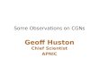 Some Observations on CGNs Geoff Huston Chief Scientist APNIC