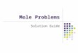 Mole Problems Solution Guide. How many water molecules are found in 18.0g water? 602000000000000000000000 6.02x10 23 water molecules If you had 6.02x10