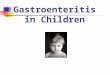 Gastroenteritis in Children. Case 1  An eleven-month-old male was admitted to Al Ain Hospital after a 4-day history of vomiting and perfuse watery diarrhea