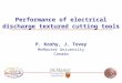 Performance of electrical discharge textured cutting tools P. Koshy, J. Tovey McMaster University Canada