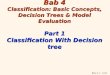 Bab 4.1 - 1/44 Bab 4 Classification: Basic Concepts, Decision Trees & Model Evaluation Part 1 Classification With Decision tree