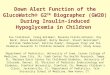 Down Alert Function of the GlucoWatch® G2 TM Biographer (GW2B) During Insulin- induced Hypoglycemia in Children Eva Tsalikian 1, Craig Kollman 2, Rosanna