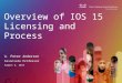 A. Peter Anderson Overview of IOS 15 Licensing and Process Associate Professor August 4, 2013