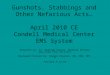 1 Gunshots, Stabbings and Other Nefarious Acts… April 2010 CE Condell Medical Center EMS System Prepared by: Lt. William Hoover, Medical Officer Wauconda