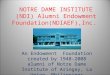 NOTRE DAME INSTITUTE (NDI) Alumni Endowment Foundation(NDIAEF),Inc. An Endowment Foundation created by 1948-2008 alumni of Notre Dame Institute of Aringay,