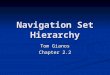Navigation Set Hierarchy Tom Gianos Chapter 2.2. Mike Dickheiser Works (worked?) for Red Storm Entertainment Works (worked?) for Red Storm Entertainment