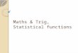 Maths & Trig, Statistical functions. ABS Returns the absolute value of a number The absolute value of a number is the number without its sign Syntax ◦