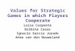 Values for Strategic Games in which Players Cooperate Luisa Carpente Balbina Casas Ignacio García Jurado Anne van den Nouweland