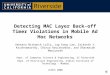 Detecting MAC Layer Back-off Timer Violations in Mobile Ad Hoc Networks Venkata Nishanth Lolla, Lap Kong Law, Srikanth V. Krishnamurthy, Chinya Ravishankar,
