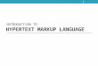 INTRODUCTION TO HYPERTEXT MARKUP LANGUAGE 1. Outline  Introduction  Markup Languages  Editing HTML  Common Tags  Headers  Text Styling  Linking