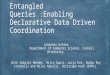 Entangled Queries :Enabling Declarative Data Driven Coordination Johannes Gehrke Department of Computer Science, Cornell University With Gabriel Bender,