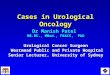 Cases in Urological Oncology Dr Manish Patel MB.BS., MMed., FRACS, PhD Urological Cancer Surgeon Westmead Public and Private Hospital Westmead Public and