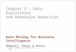 Chapter 3 – Data Exploration and Dimension Reduction © Galit Shmueli and Peter Bruce 2008 Data Mining for Business Intelligence Shmueli, Patel & Bruce