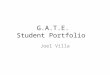 G.A.T.E. Student Portfolio Joel Villa. G.A.T.E. Student Portfolio Welcome to our Virtual Wiki-Classroom Visit us anytime at 