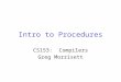 Intro to Procedures CS153: Compilers Greg Morrisett