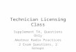 Technician Licensing Class Supplement T4, Questions Only Amateur Radio Practices 2 Exam Questions, 2 Groups