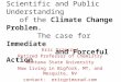Bridging the Gap between Scientific and Public Understanding of the Climate Change Problem. The case for Immediate and Forceful Action Eric Grimsrud Retired