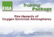 Fire Hazards of Oxygen Enriched Atmospheres TP N° 12/05 EUROPEAN INDUSTRIAL GASES ASSOCIATION AISBL AVENUE DES ARTS 3 – 5  B-1210 BRUSSELS PHONE +32 2