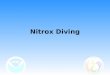 Nitrox Diving. Sources Joiner, J.T. (ed.). 2001. NOAA Diving Manual - Diving for Science and Technology, Fourth Edition. Best Publishing Company, Flagstaff,