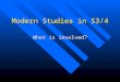 Modern Studies in S3/4 What is involved? The Concepts Modern Studies at Standard Grade is based on a number of key concepts. Modern Studies at Standard