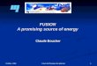 1 Claude Boucher FUSION A promising source of energy Octobre, 2009 Cours de Physique des plasmas