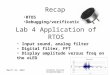 April 17, 2015Jonathan Valvano EE445M/EE380L.6 Recap RTOS Debugging/verification Lab 4 Application of RTOS Input sound, analog filter Digital filter, FFT