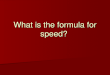 What is the formula for speed?. If Ms. Shelby runs 72 meters in 9 minutes, what is her speed in meters per minute?