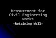 Measurement for Civil Engineering works -Retaining Wall-