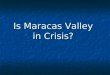 Is Maracas Valley in Crisis?. Quarrying Quarrying Traffic Congestion Traffic Congestion Denuding of the Hillsides Denuding of the Hillsides Water Shortages