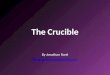 The Crucible By Jonathan Ronk jonathan@theronkfamily.com