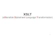 XSLT (eXtensible Stylesheet Language Transformation) 1