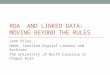 RDA AND LINKED DATA: MOVING BEYOND THE RULES Jenn Riley Head, Carolina Digital Library and Archives The University of North Carolina at Chapel Hill