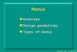 Copyright 1999 all rights reserved Menus n Overview n Design guidelines n Types of menus