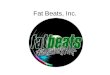 Fat Beats, Inc.. What is it? History Retail basement store open in 1994 Owned by Joseph Abajian (DJ, B-Boy, and producer DJ Jab) Fat Beats, Inc. Headquarters