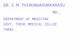 DR.S.M.THIRUNUAVUKKARASU MD., DEPARTMENT OF MEDICINE GOVT. THENI MEDICAL COLLGE THENI
