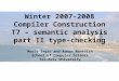 Winter 2007-2008 Compiler Construction T7 – semantic analysis part II type-checking Mooly Sagiv and Roman Manevich School of Computer Science Tel-Aviv